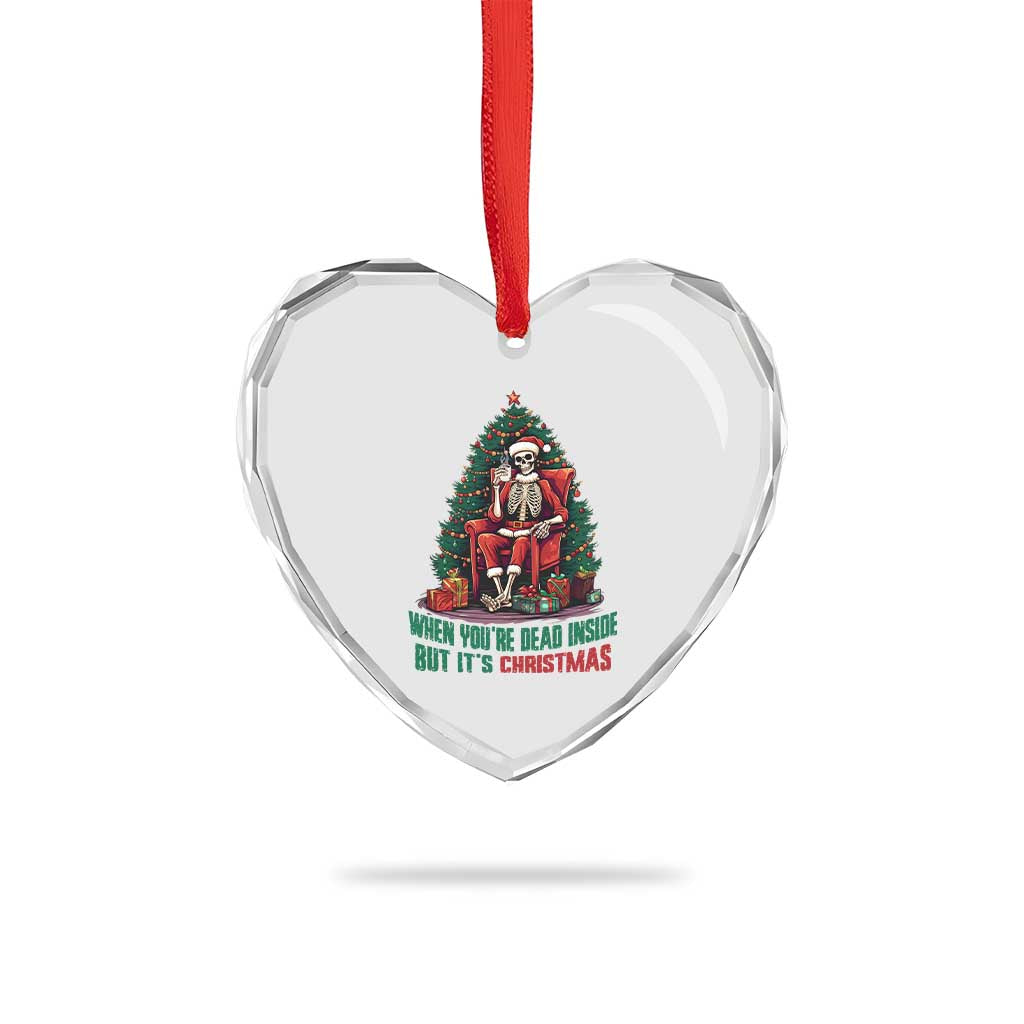 Funny Xmas Heart Crystal Glass Ornament When You're Dead Inside But It's Christmas Chillin Skeleton TS09 Print Your Wear