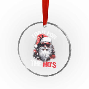 Funny Xmas I Do It For The Ho's Crystal Glass Ornament Cool Santa Face TS11 Print Your Wear
