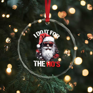 Funny Xmas I Do It For The Ho's Crystal Glass Ornament Cool Santa Face TS11 Print Your Wear