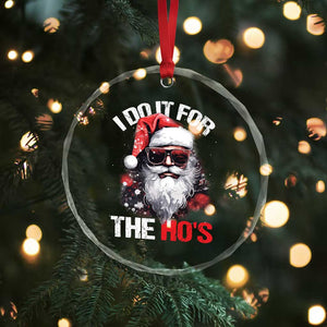Funny Xmas I Do It For The Ho's Crystal Glass Ornament Cool Santa Face TS11 Print Your Wear
