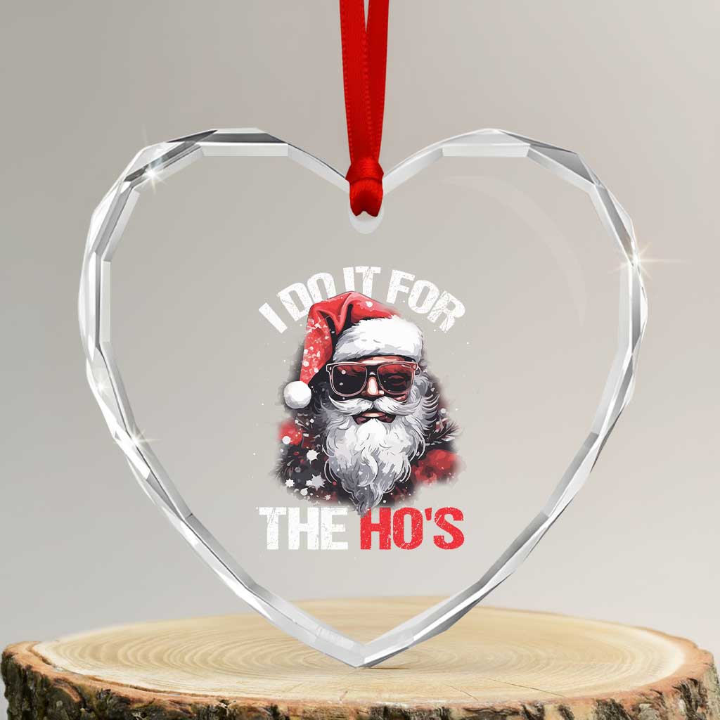 Funny Xmas I Do It For The Ho's Heart Crystal Glass Ornament Cool Santa Face TS11 Transparent Glass 3'' Heart Print Your Wear