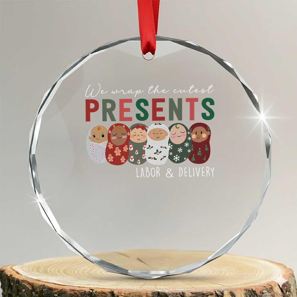 Funny Xmas Labor And Delivery Nurse Crystal Glass Ornament We Wrap The Cutest Presents L&D Nurse TS11 Transparent Glass 3'' Circle Print Your Wear