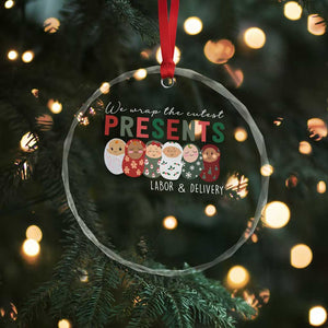 Funny Xmas Labor And Delivery Nurse Crystal Glass Ornament We Wrap The Cutest Presents L&D Nurse TS11 Print Your Wear