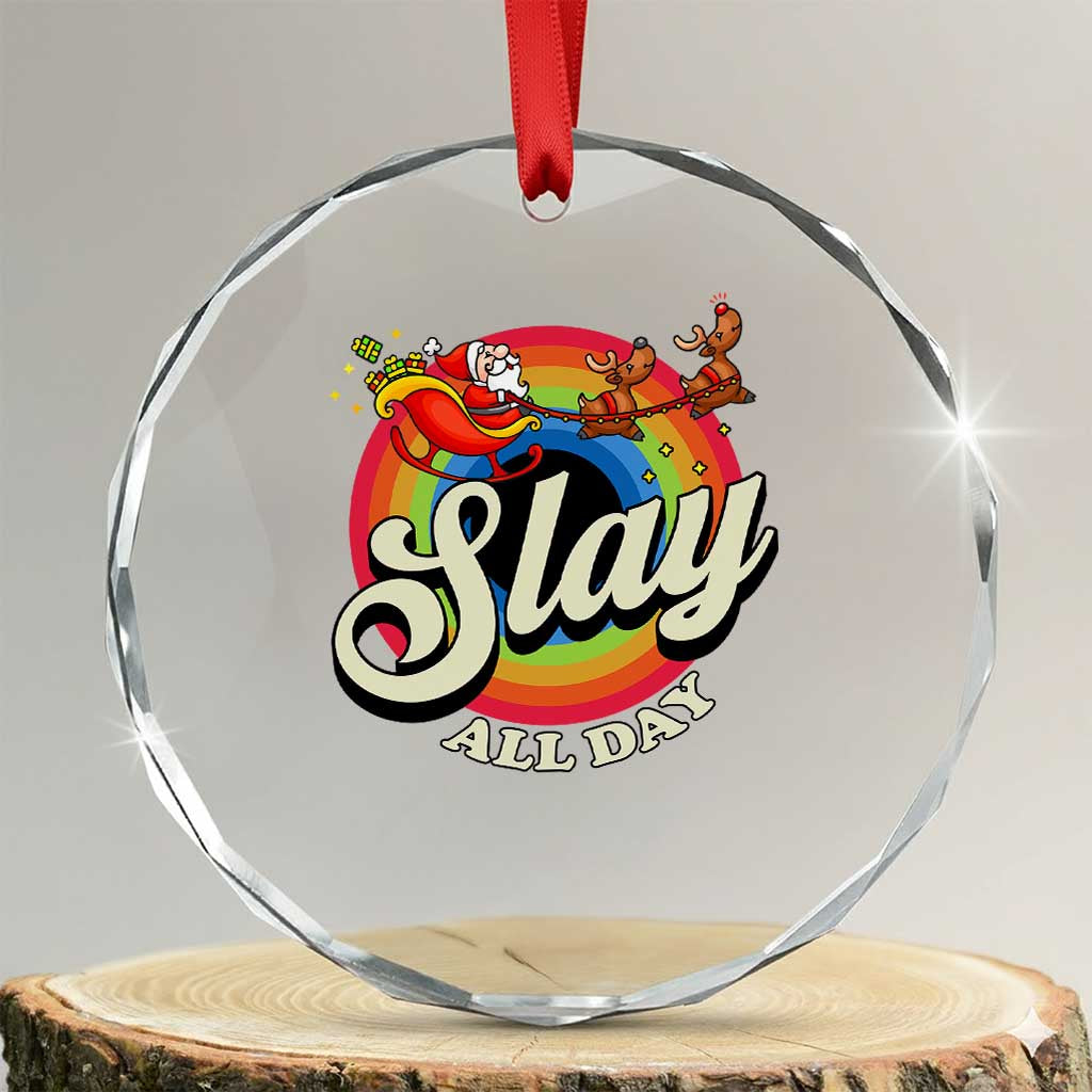 Funny Xmas LGBT Crystal Glass Ornament Slay All Day Sleigh Rainbow TS09 Transparent Glass 3'' Circle Print Your Wear
