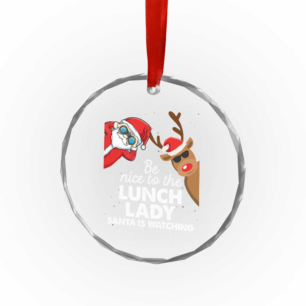 Funny Xmas Lunch Ladies Crystal Glass Ornament Be Nice To The Lunch Lady Santa Is Watching TS09 Print Your Wear