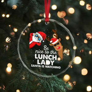 Funny Xmas Lunch Ladies Crystal Glass Ornament Be Nice To The Lunch Lady Santa Is Watching TS09 Print Your Wear