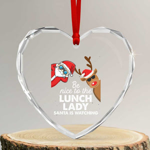 Funny Xmas Lunch Ladies Heart Crystal Glass Ornament Be Nice To The Lunch Lady Santa Is Watching TS09 Transparent Glass 3'' Heart Print Your Wear
