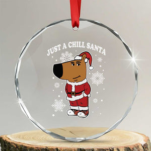 Funny Xmas Meme Just A Chill Santa Crystal Glass Ornament TS09 Transparent Glass 3'' Circle Print Your Wear