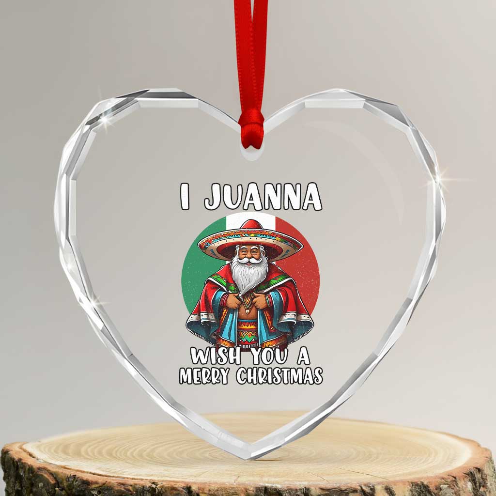 Funny Xmas Mexican Santa Heart Crystal Glass Ornament I Juanna Wish You A Merry Xmas TS11 Transparent Glass 3'' Heart Print Your Wear
