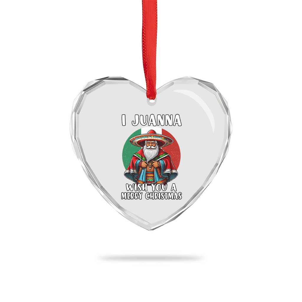 Funny Xmas Mexican Santa Heart Crystal Glass Ornament I Juanna Wish You A Merry Xmas TS11 Print Your Wear