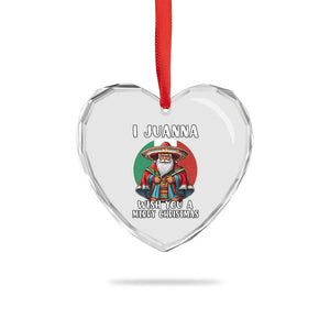 Funny Xmas Mexican Santa Heart Crystal Glass Ornament I Juanna Wish You A Merry Xmas TS11 Print Your Wear