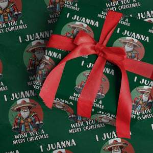 Funny Xmas Mexican Santa Wrapping Paper Roll I Juanna Wish You A Merry Christmas TS11 Green Print Your Wear