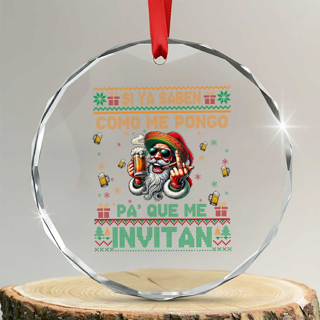 Funny Xmas Mexico Beer Crystal Glass Ornament Si Ya Saben Como Me Pongo Pa'que Me Invitan Santa Drunk TS09 Transparent Glass 3'' Circle Print Your Wear