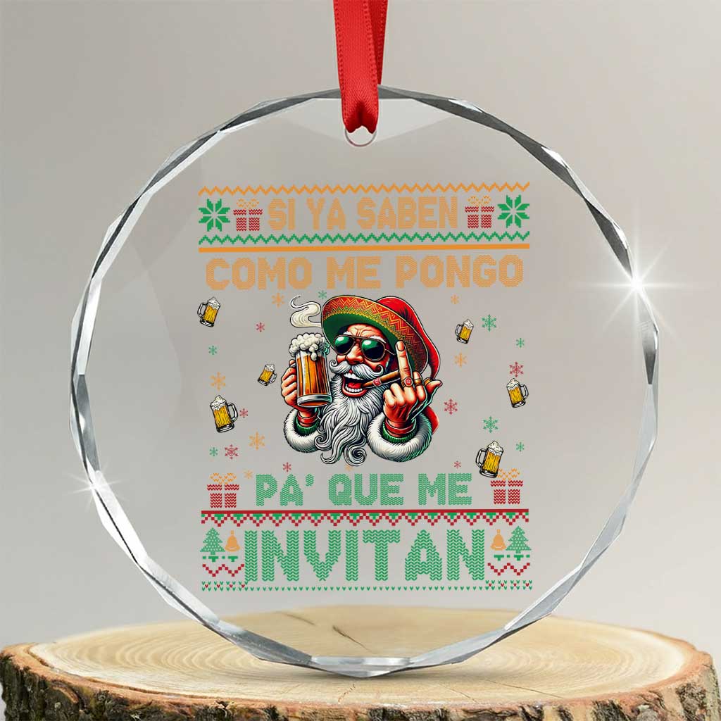 Funny Xmas Mexico Beer Crystal Glass Ornament Si Ya Saben Como Me Pongo Pa'que Me Invitan Santa Drunk TS09 Transparent Glass 3'' Circle Print Your Wear