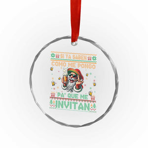 Funny Xmas Mexico Beer Crystal Glass Ornament Si Ya Saben Como Me Pongo Pa'que Me Invitan Santa Drunk TS09 Print Your Wear