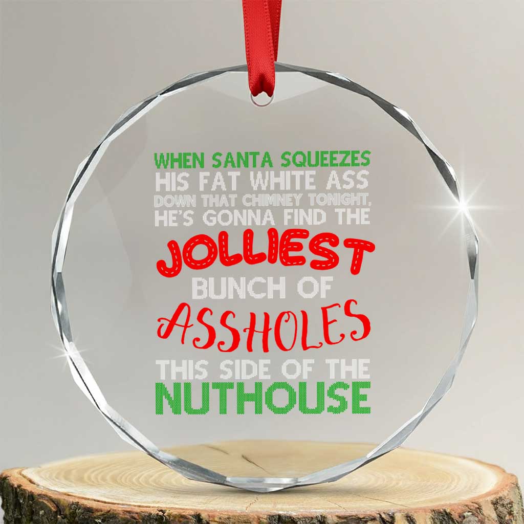 Funny Xmas Movie Crystal Glass Ornament Jolliest Bunch of Assholes This Side of The Nuthouse Xmas Vacation TS02 Transparent Glass 3'' Circle Print Your Wear