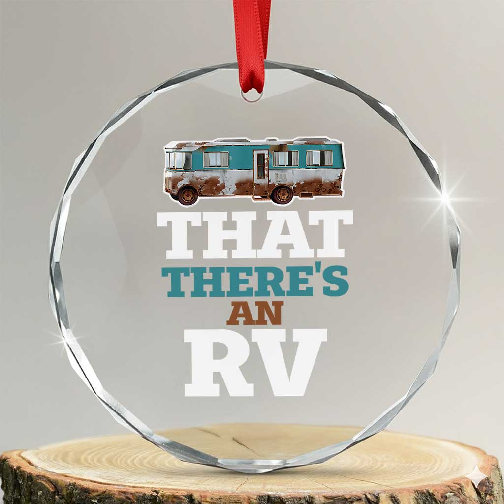 Funny Xmas Movie Crystal Glass Ornament That There's An RV Camping Car Motorhome TS11 Transparent Glass 3'' Circle Print Your Wear