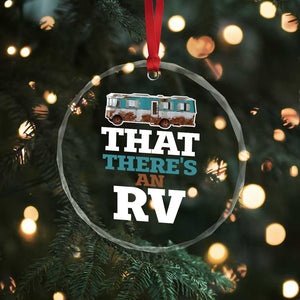 Funny Xmas Movie Crystal Glass Ornament That There's An RV Camping Car Motorhome TS11 Print Your Wear