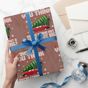 Funny Xmas Movie Wrapping Paper Roll Where Do You Think You're Gonna Put A Tree That Big Xmas Tree Ugly Sweater TS02 Mocha Print Your Wear
