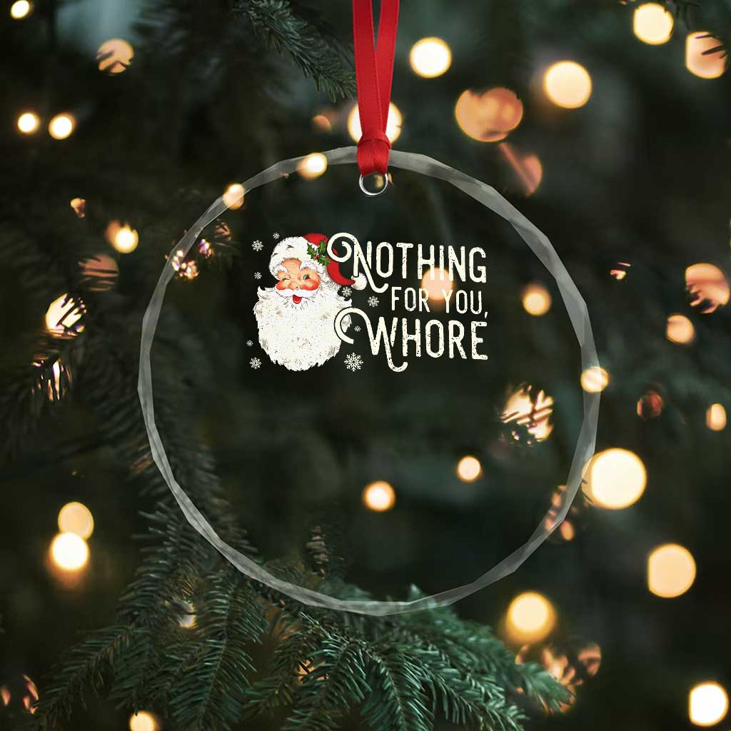 Funny Xmas Naughty Santa Crystal Glass Ornament Nothing For You Whore TS11 Print Your Wear