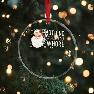 Funny Xmas Naughty Santa Crystal Glass Ornament Nothing For You Whore TS11 Print Your Wear