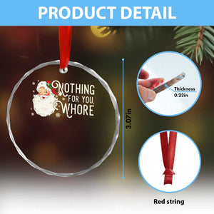 Funny Xmas Naughty Santa Crystal Glass Ornament Nothing For You Whore TS11 Print Your Wear