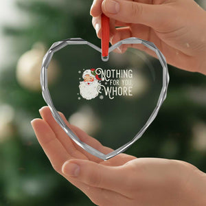 Funny Xmas Naughty Santa Heart Crystal Glass Ornament Nothing For You Whore TS11 Print Your Wear