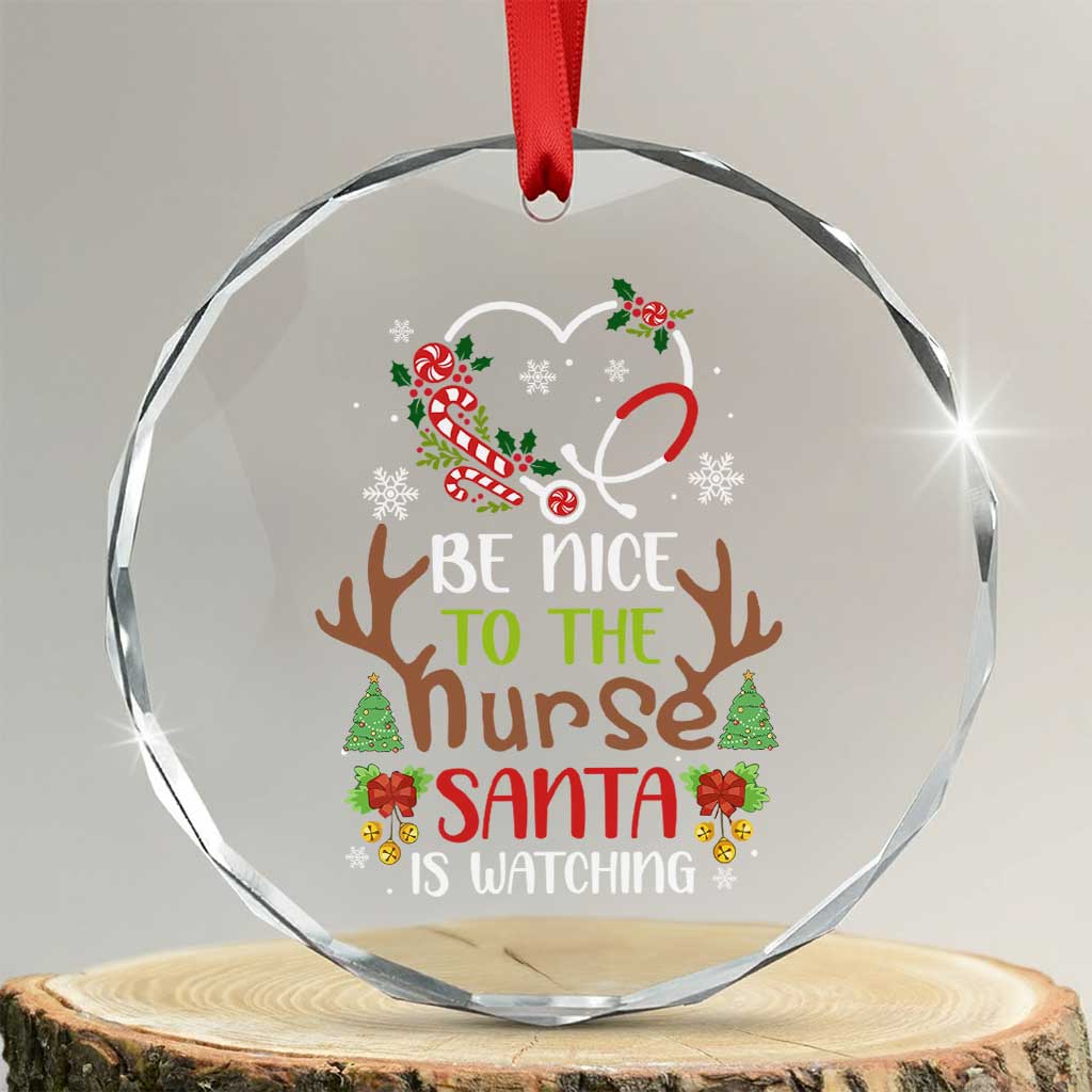 Funny Xmas Nurse Crystal Glass Ornament Be Nice To The Nurse Santa is Watching TS09 Transparent Glass 3'' Circle Print Your Wear