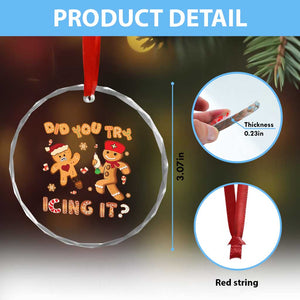 Funny Xmas Nurse Crystal Glass Ornament Did You Try Icing It Gingerbread Man TS10 Print Your Wear