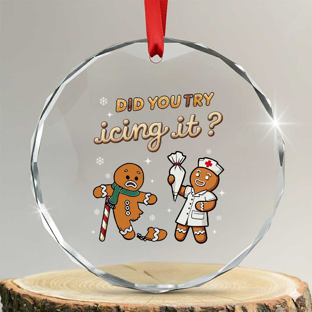 Funny Xmas Nurse Crystal Glass Ornament Did You Try Icing It Gingerbreads TS11 Transparent Glass 3'' Circle Print Your Wear