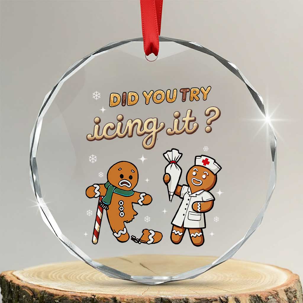 Funny Xmas Nurse Crystal Glass Ornament Did You Try Icing It Gingerbreads TS11 Transparent Glass 3'' Circle Print Your Wear