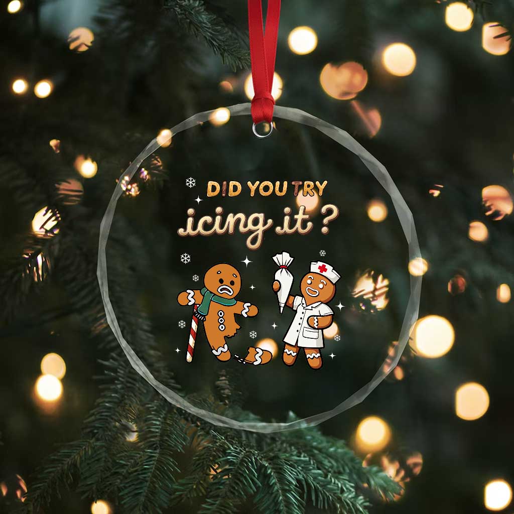 Funny Xmas Nurse Crystal Glass Ornament Did You Try Icing It Gingerbreads TS11 Print Your Wear