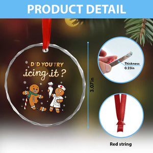 Funny Xmas Nurse Crystal Glass Ornament Did You Try Icing It Gingerbreads TS11 Print Your Wear