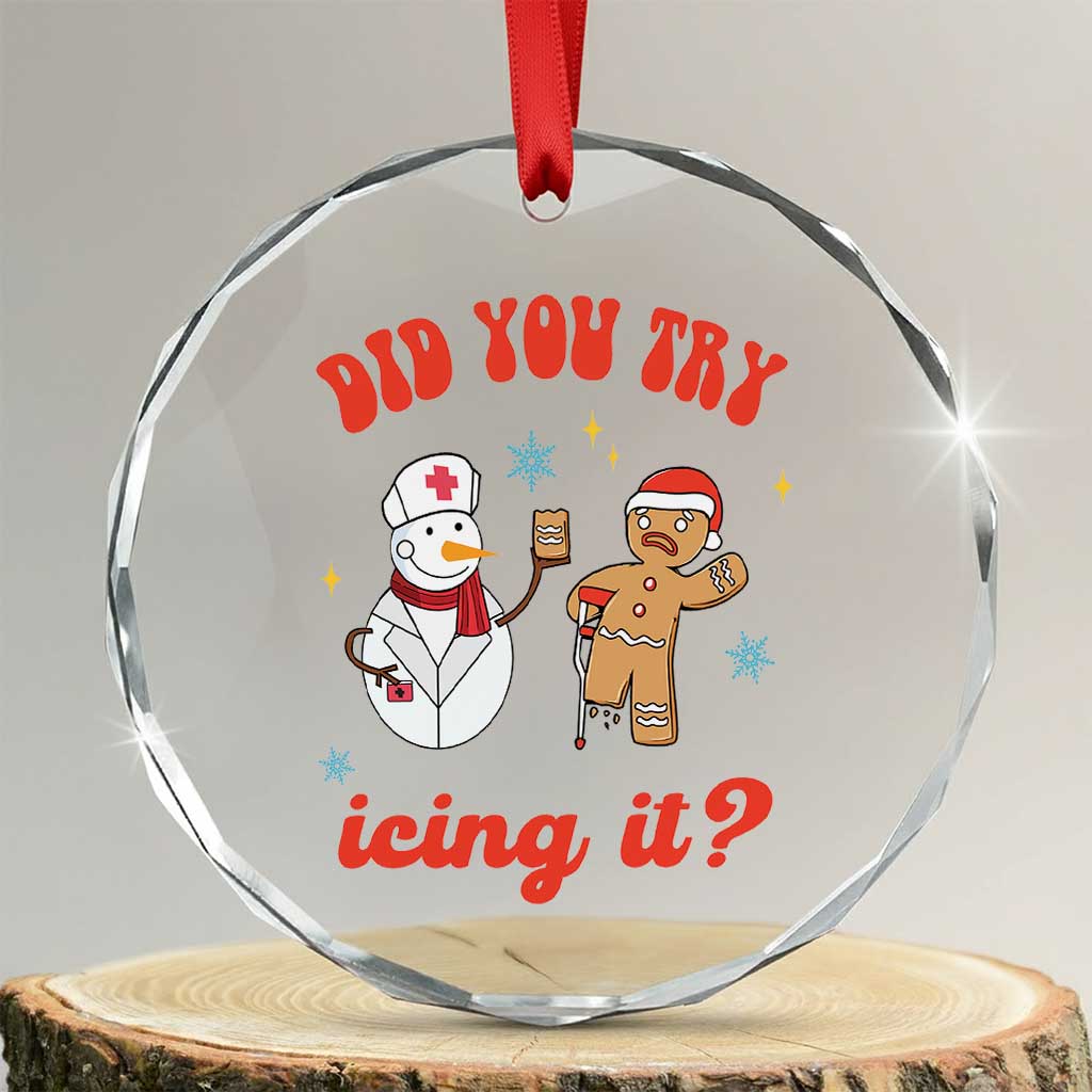 Funny Xmas Nurse Crystal Glass Ornament Did You Try Icing It? Snowman Nurse Snap Gingerbread TS09 Transparent Glass 3'' Circle Print Your Wear