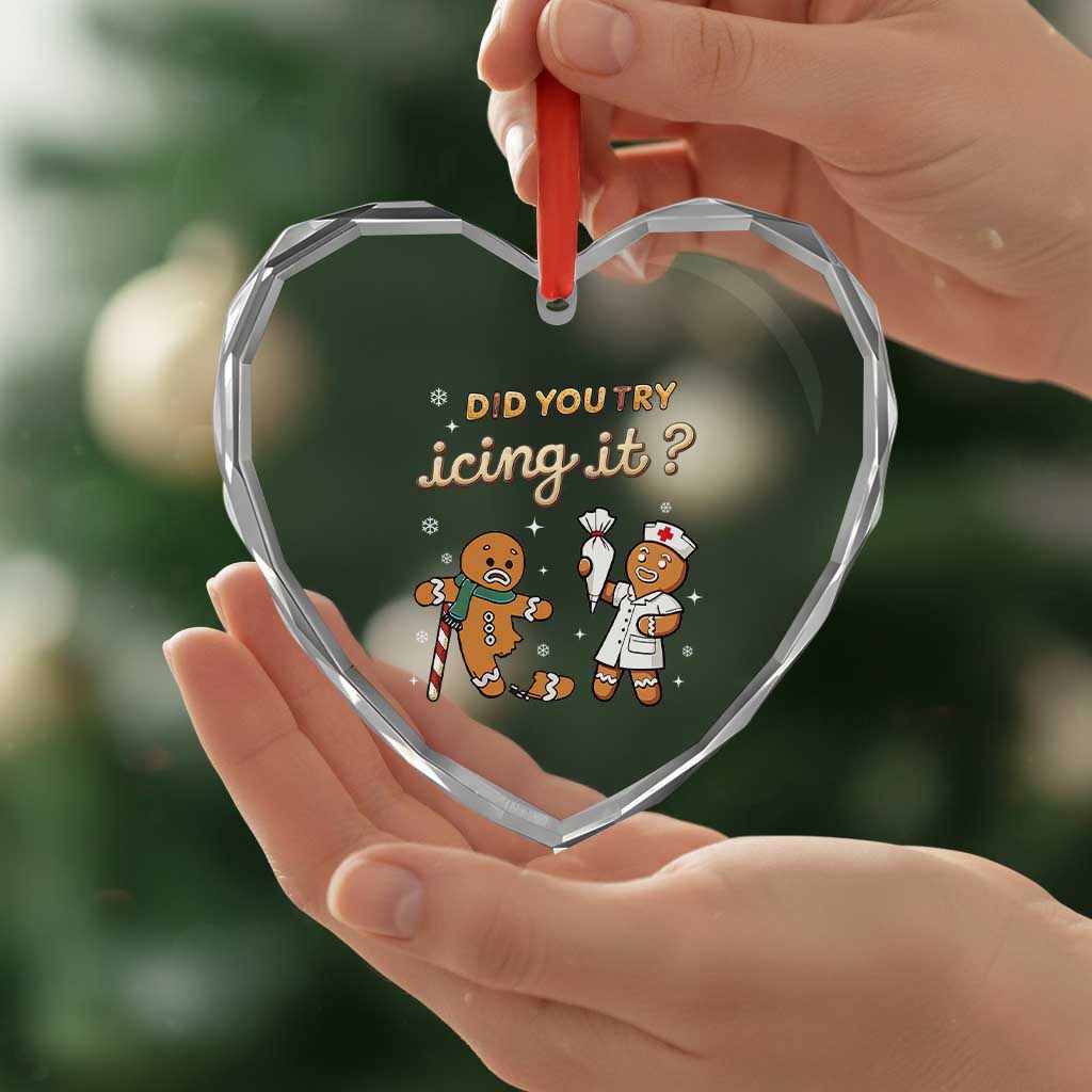 Funny Xmas Nurse Heart Crystal Glass Ornament Did You Try Icing It Gingerbreads TS11 Print Your Wear