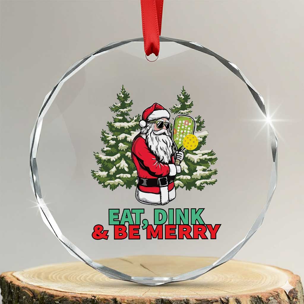 Funny Xmas Pickleball Crystal Glass Ornament Eat Dink Be Merry Santa Pickleball Player TS09 Transparent Glass 3'' Circle Print Your Wear