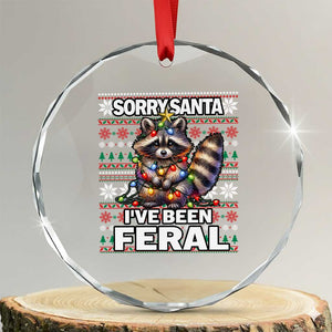 Funny Xmas Raccoon Crystal Glass Ornament Sorry Santa I've Been Feral TS09 Transparent Glass 3'' Circle Print Your Wear