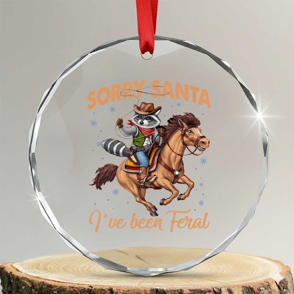 Funny Xmas Raccoon Crystal Glass Ornament Sorry Santa I've Been Feral Cowboy TS09 Transparent Glass 3'' Circle Print Your Wear