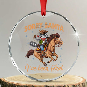 Funny Xmas Raccoon Crystal Glass Ornament Sorry Santa I've Been Feral Cowboy TS09 Transparent Glass 3'' Circle Print Your Wear