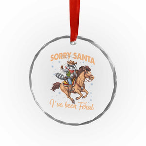 Funny Xmas Raccoon Crystal Glass Ornament Sorry Santa I've Been Feral Cowboy TS09 Print Your Wear