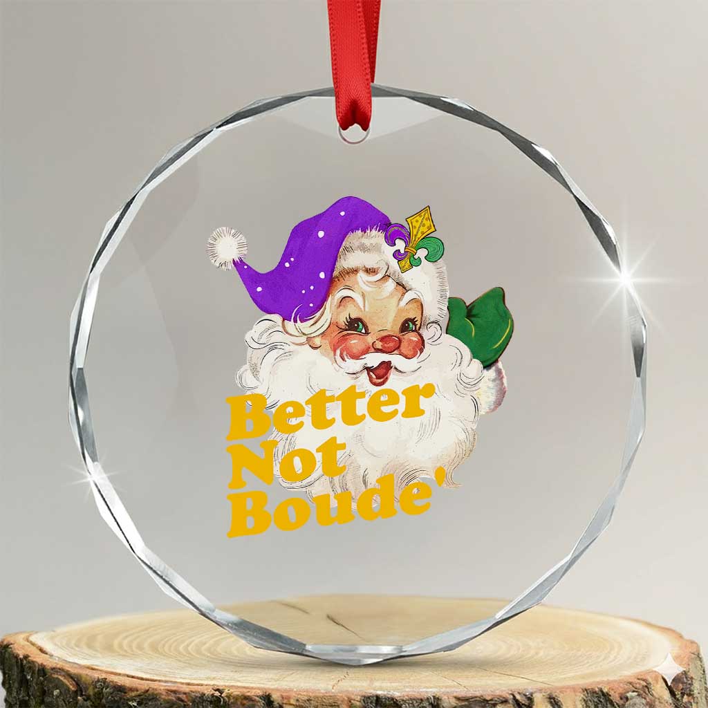 Funny Xmas Retro Cajun Louisiana Santa Crystal Glass Ornament Better Not Boude' New Orleans Saint Symbol TS11 Transparent Glass 3'' Circle Print Your Wear