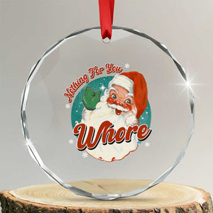 Funny Xmas Retro Santa Crystal Glass Ornament Nothing For You Whore TS11 Transparent Glass 3'' Circle Print Your Wear