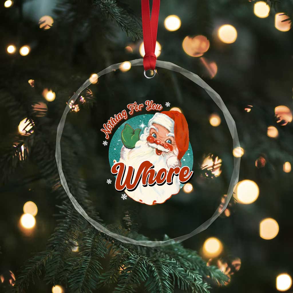 Funny Xmas Retro Santa Crystal Glass Ornament Nothing For You Whore TS11 Print Your Wear