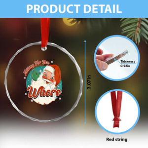 Funny Xmas Retro Santa Crystal Glass Ornament Nothing For You Whore TS11 Print Your Wear