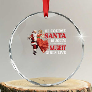 Funny Xmas Retro Santa Crystal Glass Ornament Of Course Santa Is Jolly He Knows Where All The Naughty Girls Live TS11 Transparent Glass 3'' Circle Print Your Wear