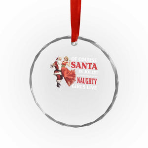 Funny Xmas Retro Santa Crystal Glass Ornament Of Course Santa Is Jolly He Knows Where All The Naughty Girls Live TS11 Print Your Wear