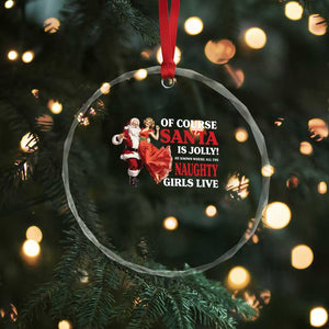 Funny Xmas Retro Santa Crystal Glass Ornament Of Course Santa Is Jolly He Knows Where All The Naughty Girls Live TS11 Print Your Wear