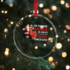 Funny Xmas Retro Santa Crystal Glass Ornament Of Course Santa Is Jolly He Knows Where All The Naughty Girls Live TS11 Print Your Wear