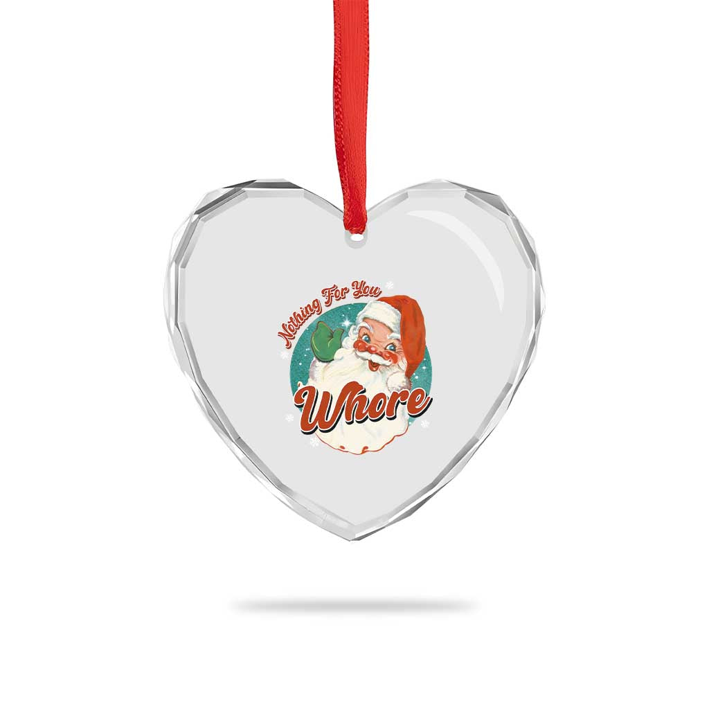 Funny Xmas Retro Santa Heart Crystal Glass Ornament Nothing For You Whore TS11 Print Your Wear