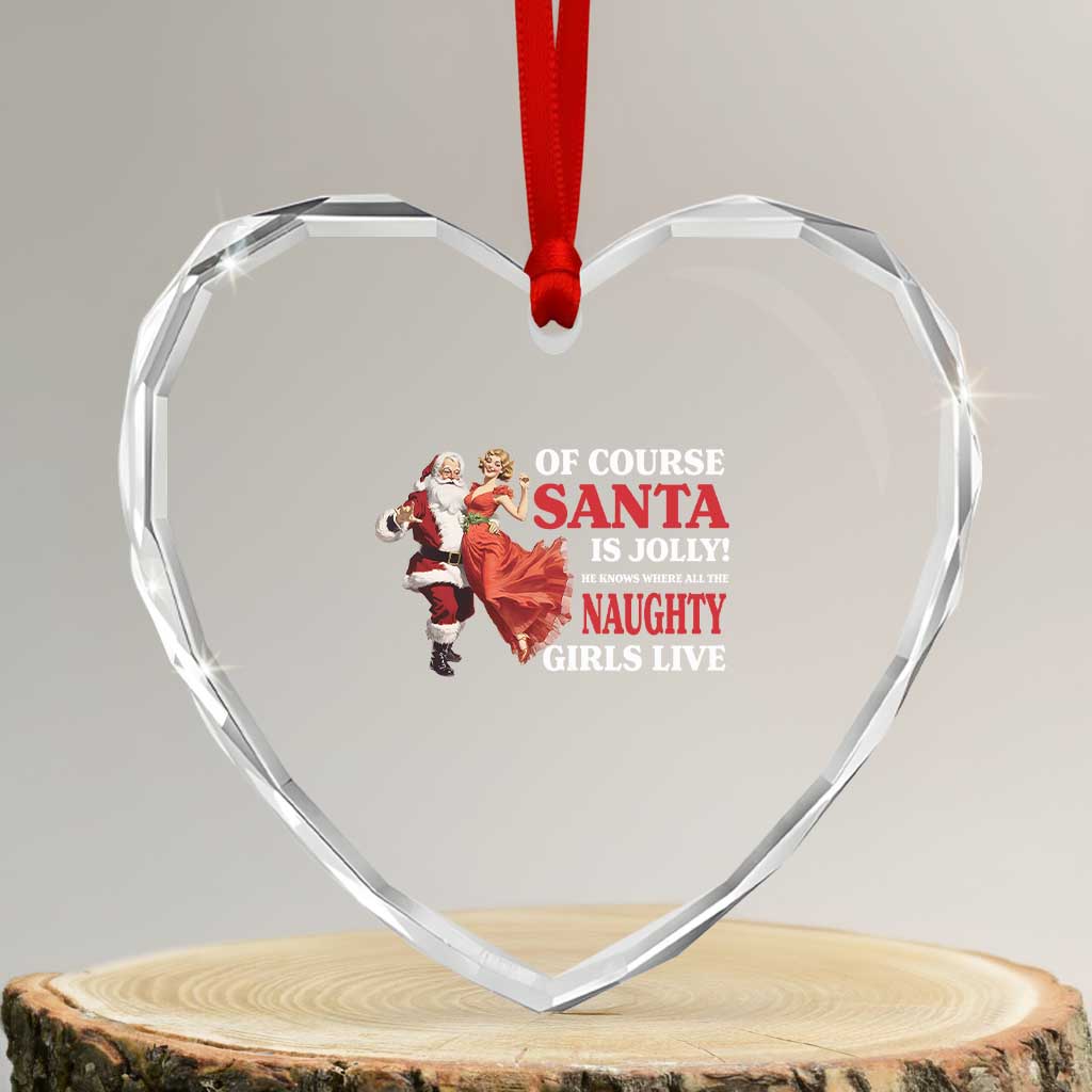 Funny Xmas Retro Santa Heart Crystal Glass Ornament Of Course Santa Is Jolly He Knows Where All The Naughty Girls Live TS11 Transparent Glass 3'' Heart Print Your Wear
